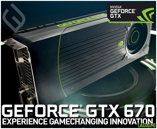 NVIDIA GeForce GTX 670 - Experience Game-changing innovation